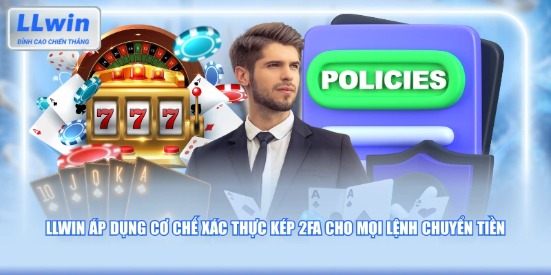 LLWIN áp dụng cơ chế xác thực kép 2FA cho mọi lệnh chuyển tiền