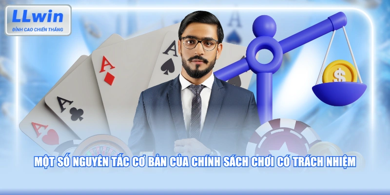 Một số nguyên tắc cơ bản của chính sách chơi có trách nhiệm
